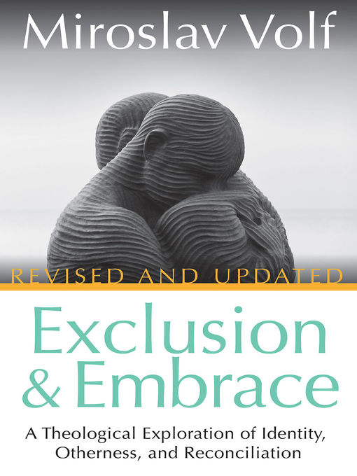 Title details for Exclusion and Embrace by Miroslav Volf - Available